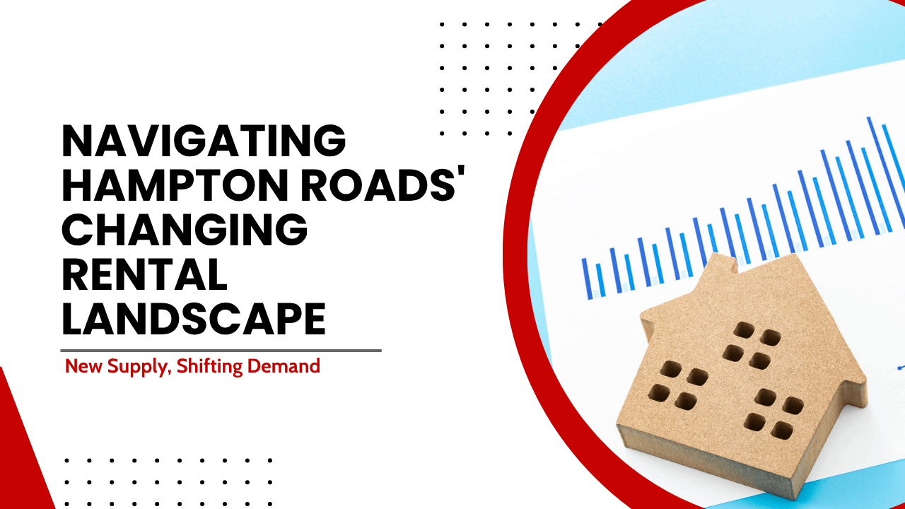 New Supply, Shifting Demand: Navigating Hampton Roads' Changing Rental Landscape